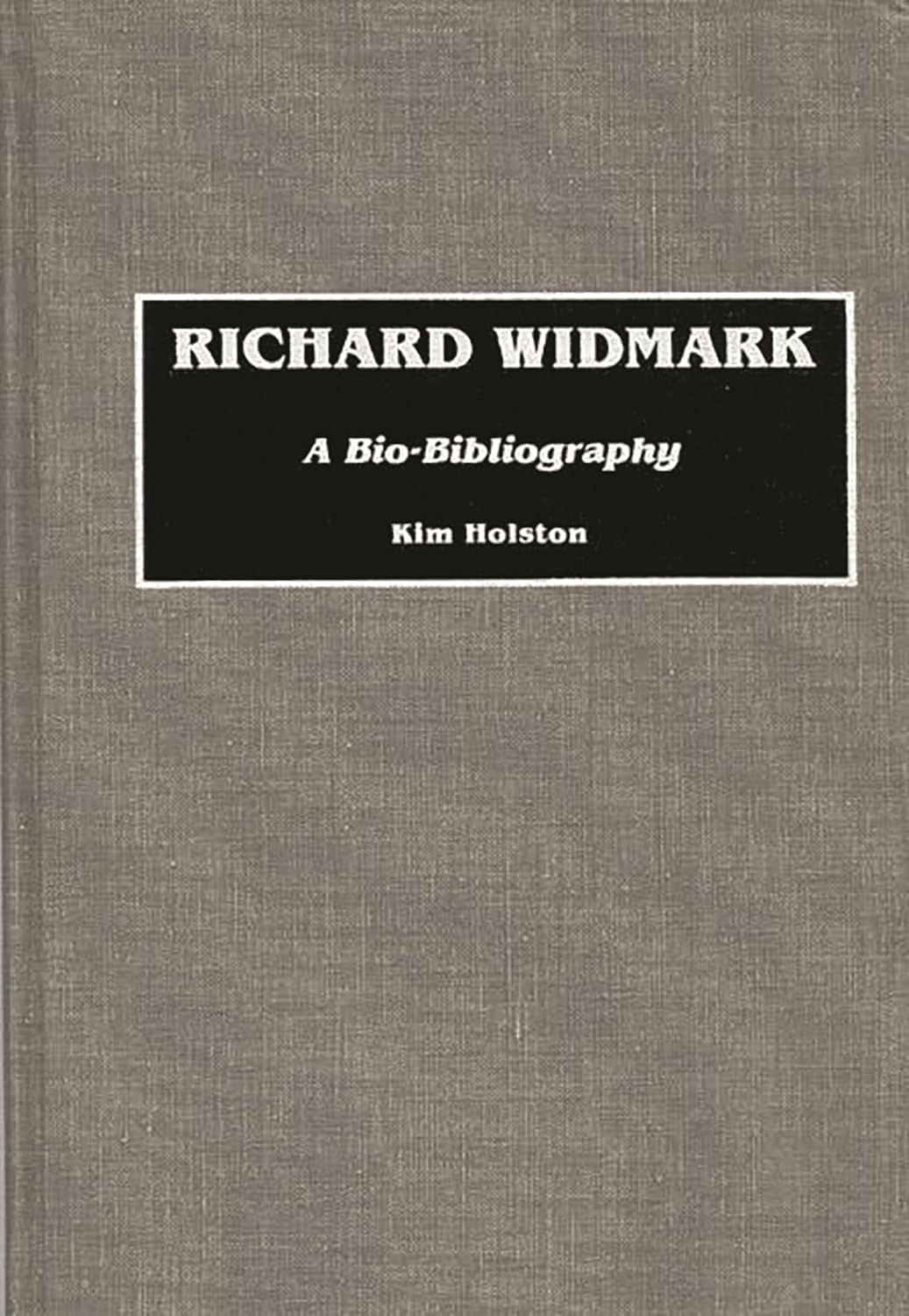 Richard Widmark: A Bio-Bibliography (Contributions in Labor Studies,)