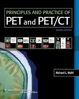 Principles and Practice of PET and PET/CT