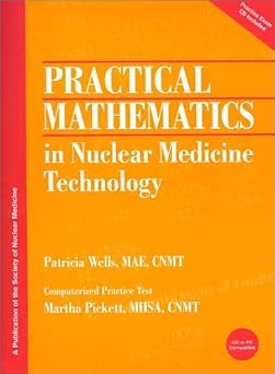 Practical Mathematics in Nuclear Medicine Technology