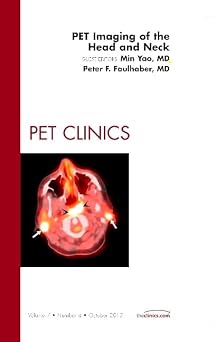 PET Imaging of the Head and Neck, An Issue of PET Clinics (Volume 7-4) (The Clinics: Radiology, Volume 7-4)