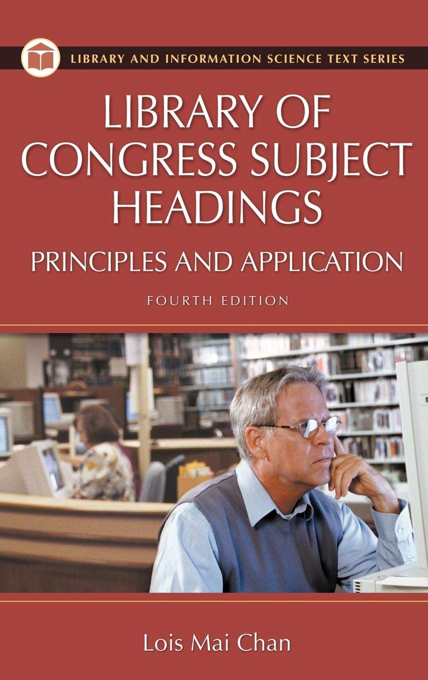 Library of Congress Subject Headings: Principles and Application (Library and Information Science Text Series)
