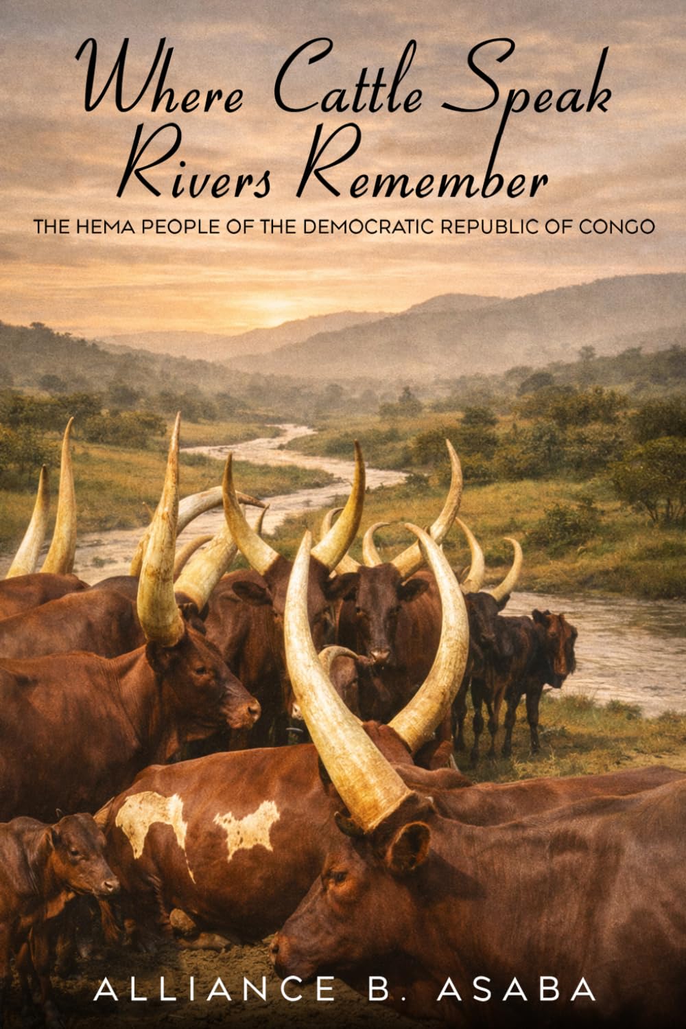 WHERE CATTLE SPEAK RIVERS REMEMBER: THE HEMA PEOPLE OF THE DEMOCRATIC REPUBLIC OF CONGO