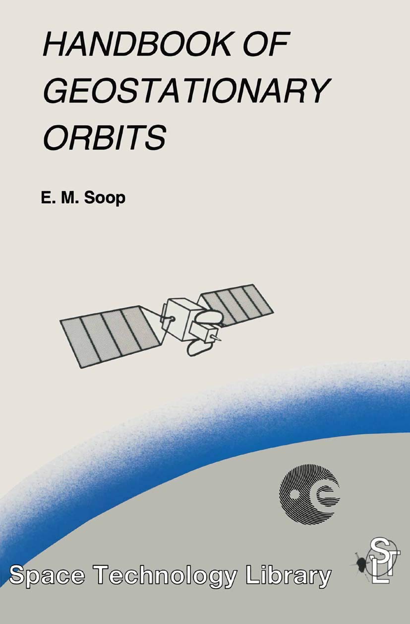 Handbook of Geostationary Orbits (Space Technology Library, 3)