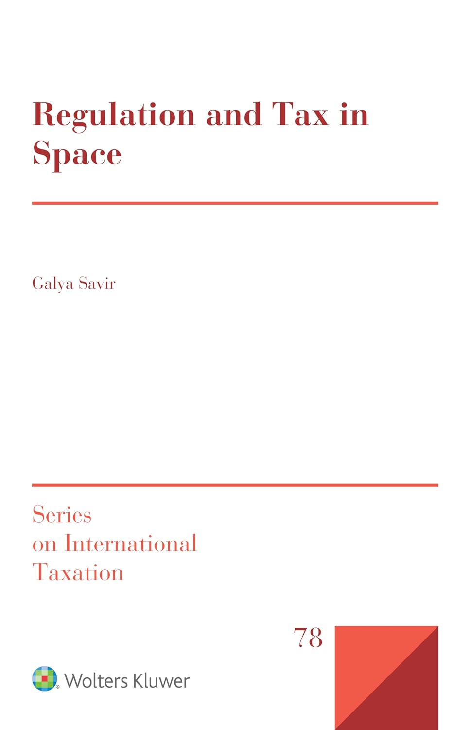Regulation and Tax in Space (Series on International Taxation, 78)