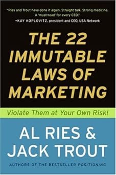The 22 Immutable Laws of Marketing: Exposed and Explained by the World's Two