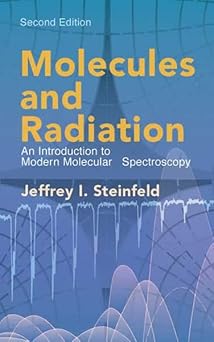 Molecules and Radiation: An Introduction to Modern Molecular Spectroscopy. Second Edition (Dover Books on Chemistry)