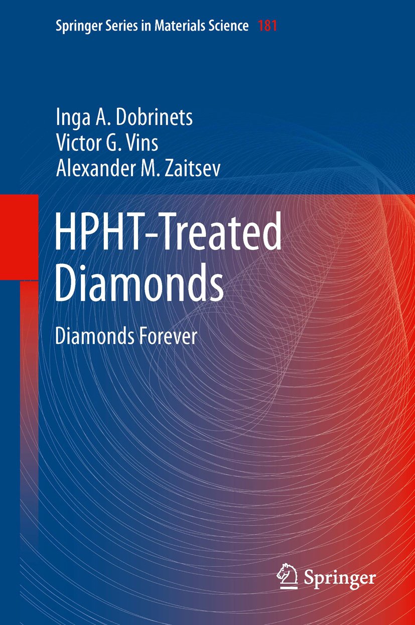 HPHT-Treated Diamonds: Diamonds Forever (Springer Series in Materials Science Book 181)