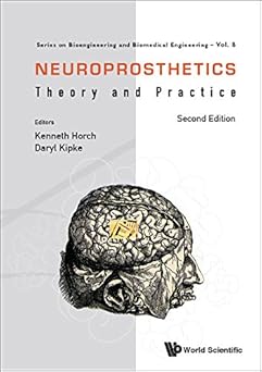Neuroprosthetics: Theory And Practice (Second Edition) (Series On Bioengineering And Biomedical Engineering Book 8)