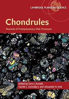 Chondrules: Records of Protoplanetary Disk Processes (Cambridge Planetary Science Book 22)