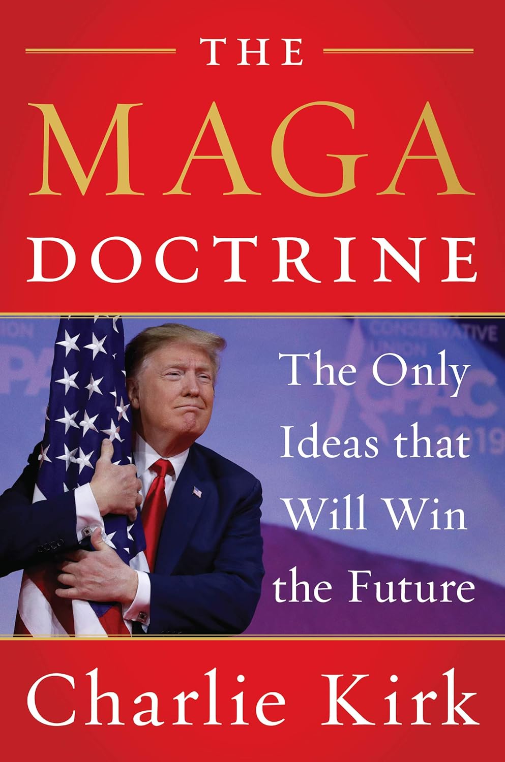 The MAGA Doctrine: An Insightful Analysis of how Trump reshaped Conservatism, from the Late Turning Point USA Founder