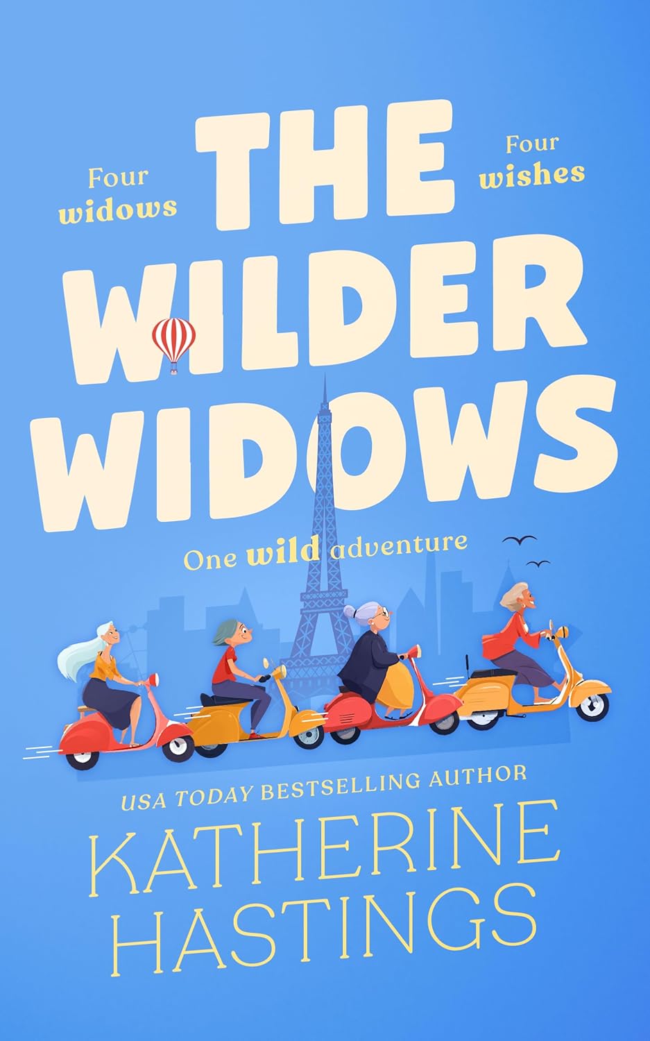 The Wilder Widows: A Hilarious and Heartwarming Laugh-Out-Loud Women's Fiction Book About Four Widows, Four Wishes, and One Wild Adventure