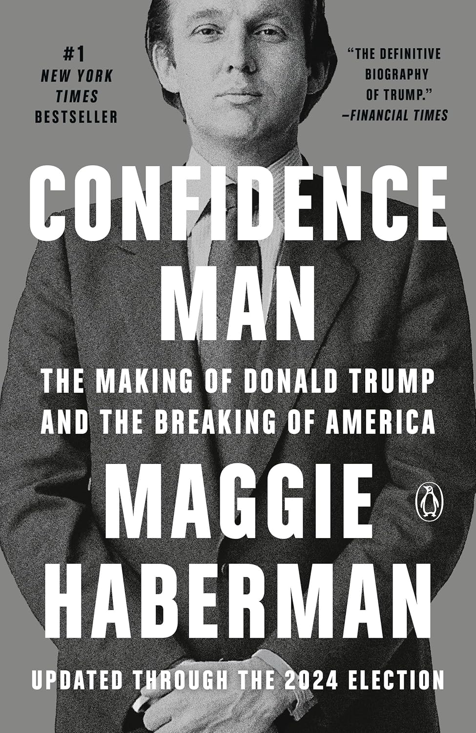 Confidence Man: The Making of Donald Trump and the Breaking of America