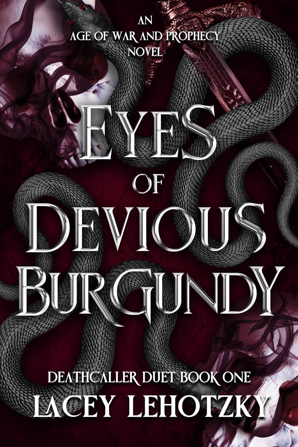 Eyes of Devious Burgundy: Deathcaller Duet, Book 1 (An Age of War and Prophecy)