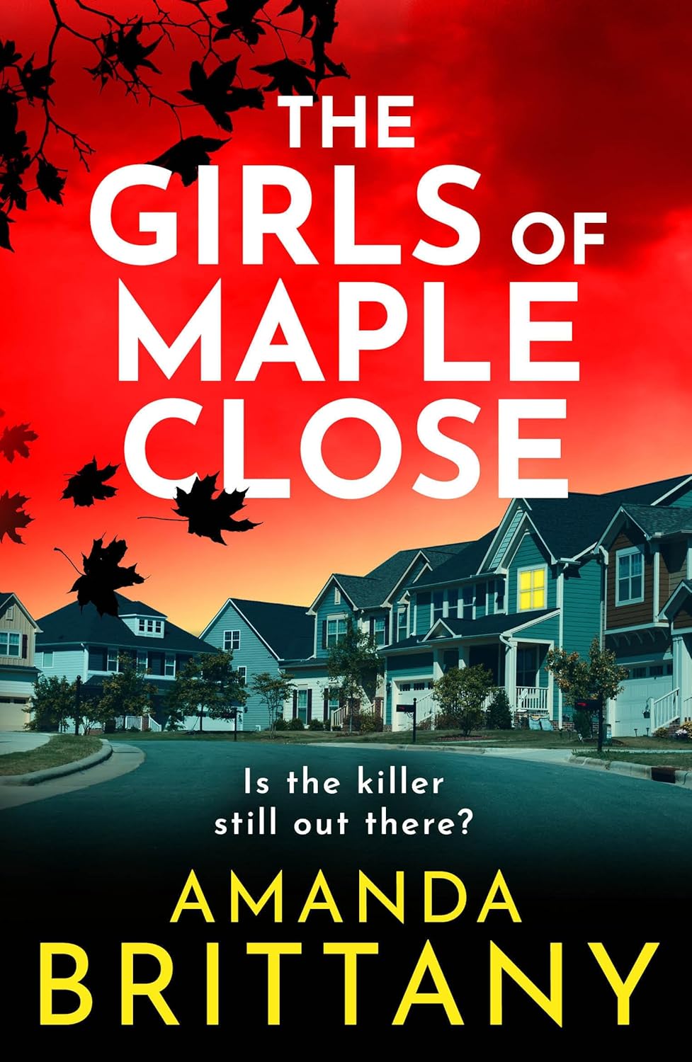 The Girls of Maple Close: The BRAND NEW addictive psychological thriller from Amanda Brittany for 2026