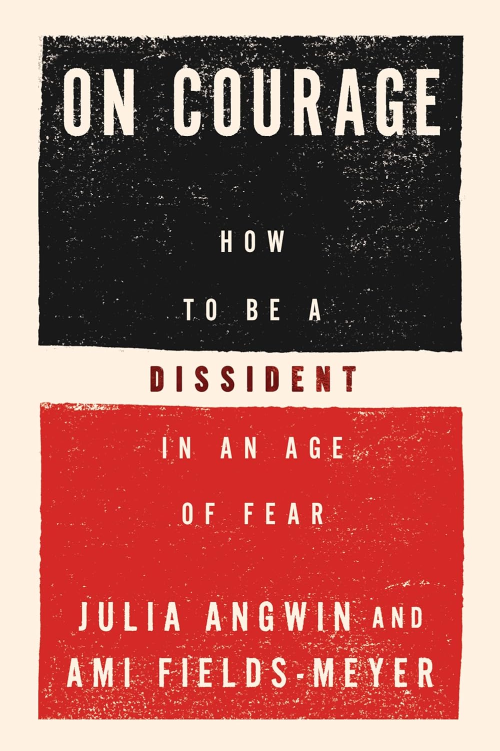On Courage: How to Be a Dissident in an Age of Fear – A Pulitzer Winner's Guide to Personal Courage in an Age of Authoritarianism