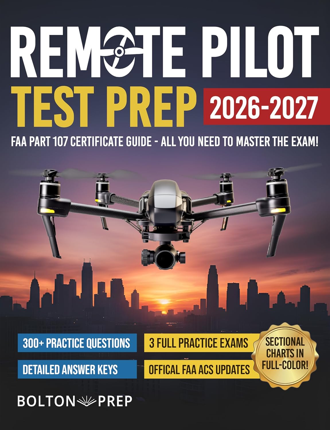 Remote Pilot FAA Part 107 Study Guide in Full-Color: The Complete UAG Test Prep with Full Practice Exams & Bonus Questions