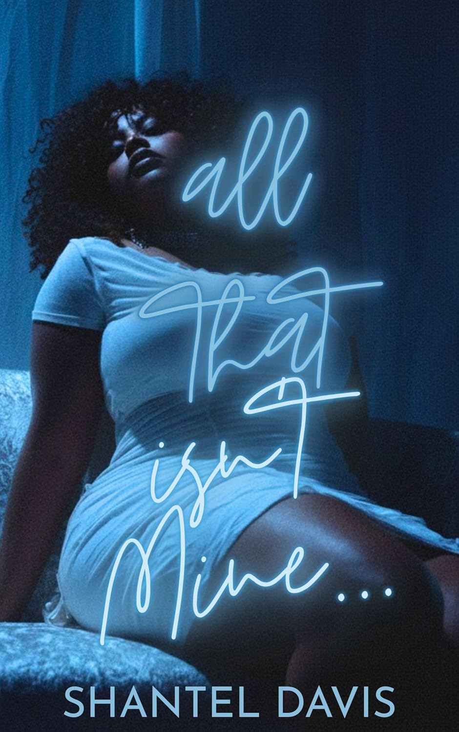 All That Isn't mine. (What Was Always Ours Book 1)