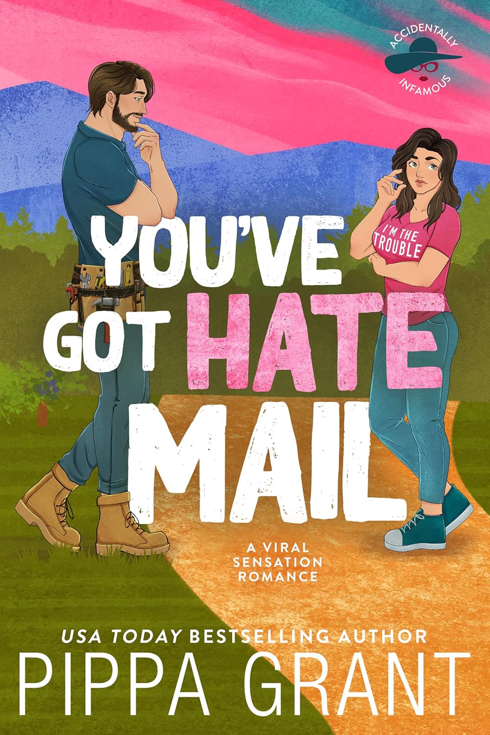 You've Got Hate Mail: A Viral Sensation Romance (Accidentally Infamous Book 1)