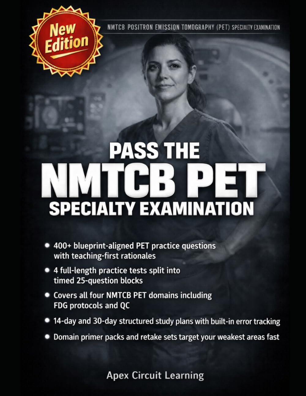 Pass the NMTCB PET Specialty Examination: PET Technologist Exam Prep with 400+ Practice Questions, 4 Full-Length Tests, Detailed Rationales & 14-Day and 30-Day Study Plans for the NMTCB PET Credential