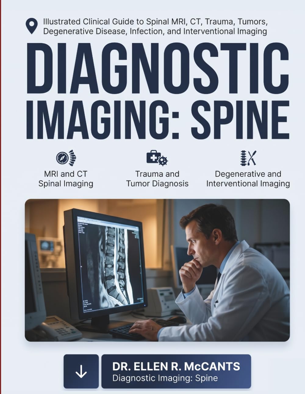 Textbook of Diagnostic Imaging of the Spine: llustrated Clinical Guide to Spinal MRI, CT, Trauma, Tumors, Degenerative Disease, Infection, and Interventional Imaging