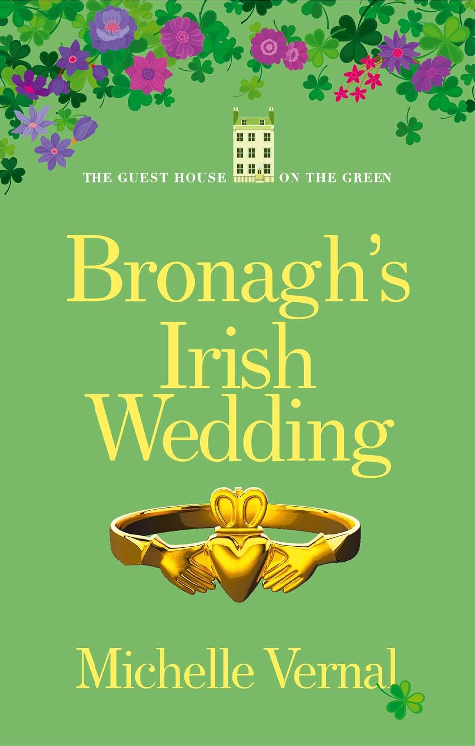 Bronagh's Irish Wedding: A Heartwarming Irish story to make you laugh, lift your spirits, and remind you what really matters. (The Irish Guesthouse on the Green Series Book 20)