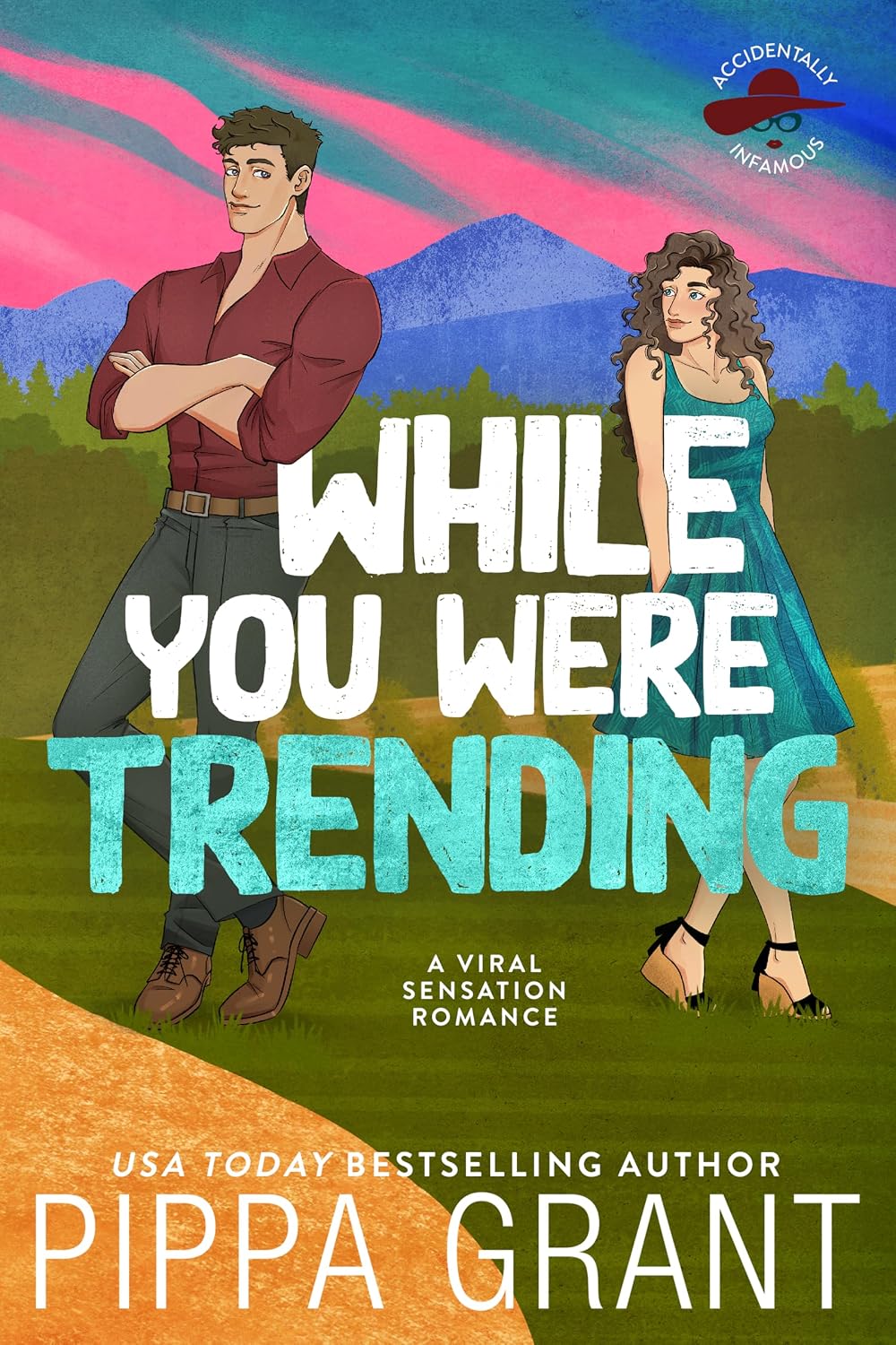 While You Were Trending: A Viral Sensation Romance (Accidentally Infamous Book 2)