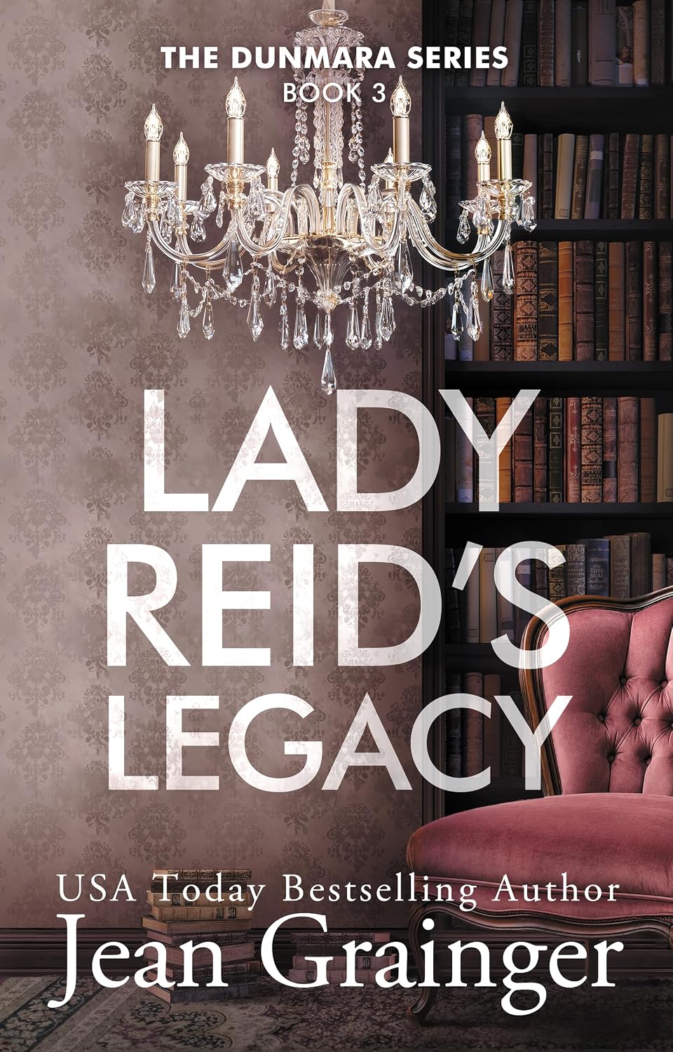 Lady Reid's Legacy: The Dunmara Series - Book 3