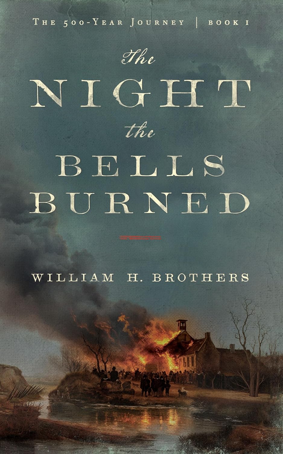 The Night the Bells Burned (The 500-Year Journey Book 1)