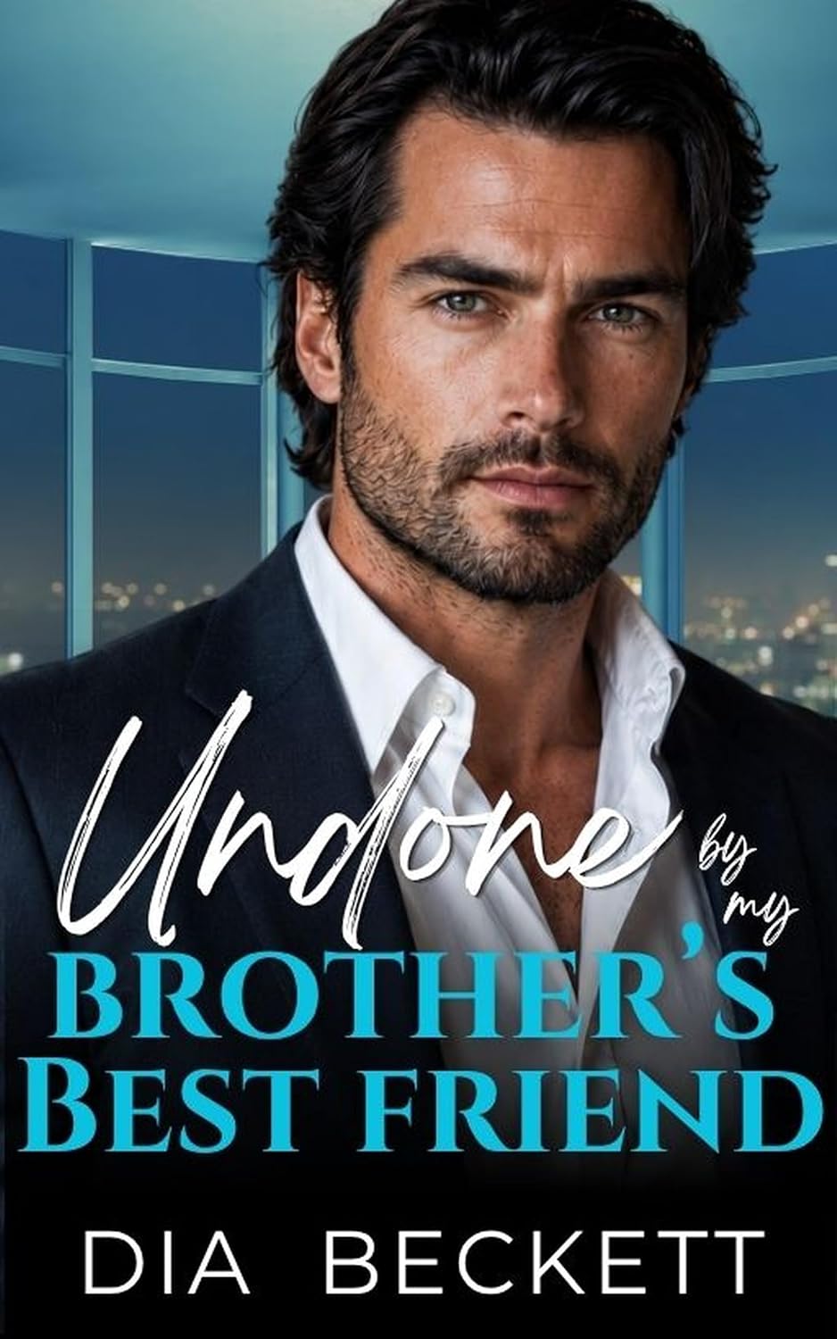 Undone by my BROTHER'S BEST FRIEND: A Second Chance Forbidden Love Romance (Undone in Manhattan)