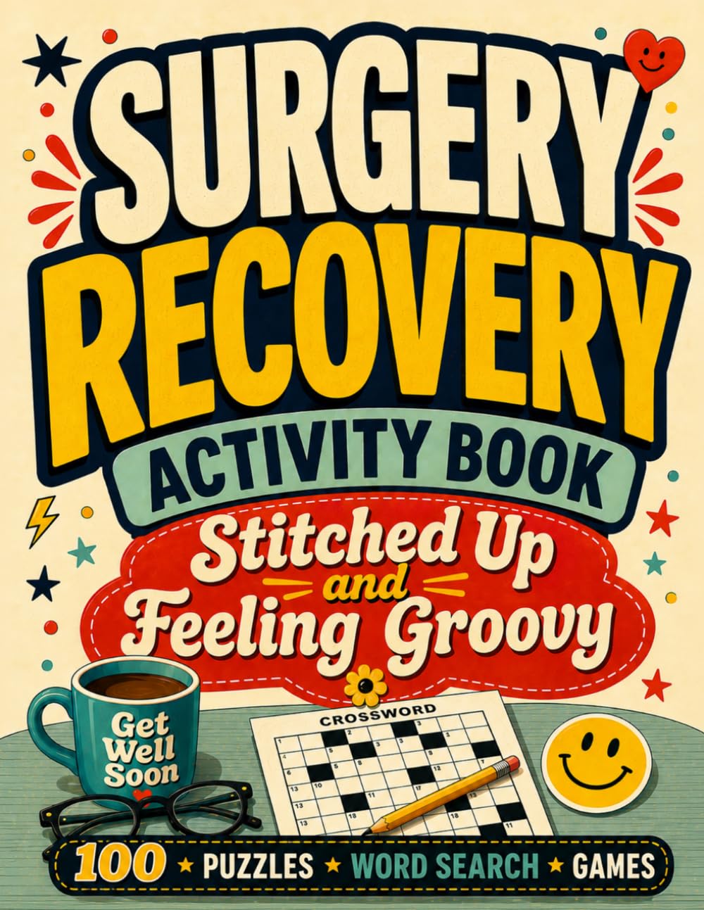 Stitched Up & Feeling Groovy - Surgery Recovery Activity Book: A Lighthearted Get Well Gift with 100 Retro Puzzles, Word Searches & Fun Brain Games to ... & Beat Boredom (Large Print with Solutions)