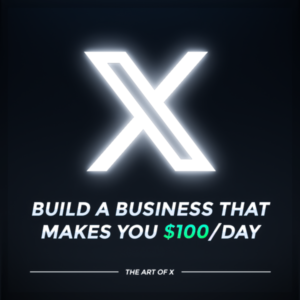 The Art of X: Build a Business That Makes You $100/Day (UPDATED JANUARY 2026)